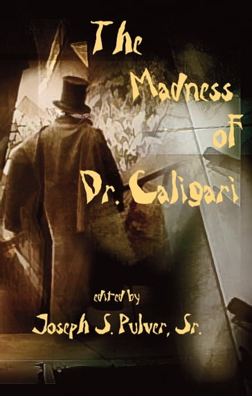 THE MADNESS OF DR. CALIGARI - Joseph S. Pulver Sr.