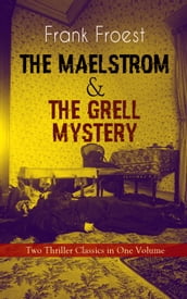 THE MAELSTROM & THE GRELL MYSTERY Two Thriller Classics in One Volume