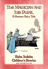 THE MAGICIAN AND HIS PUPIL - A German Fairy Tale with a lesson