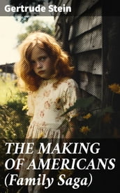 THE MAKING OF AMERICANS (Family Saga)