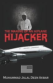 THE MAKING OF AN AIRPLANE HIJACKER