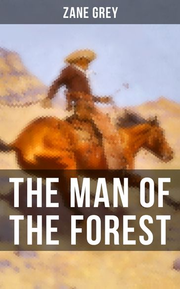 THE MAN OF THE FOREST - Zane Grey