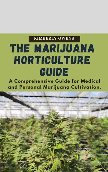 THE MARIJUANA HORTICULTURE GUIDE FOR DUMMIES - Kimberly Owens