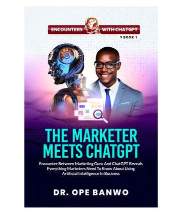 THE MARKETER MEETS CHATGPT - BANWO Dr. OPE