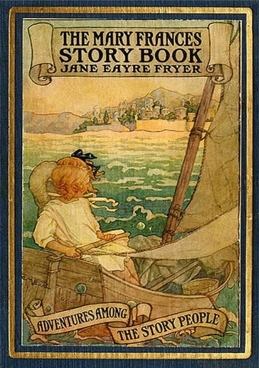 THE MARY FRANCES STORY BOOK - 37 Illustrated Stories among the Story People - Anon E. Mouse - Compiled - Retold by Jane Eyre Fryer