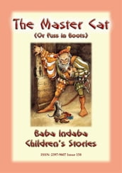 THE MASTER CAT or Puss in Boots - A Classic Children s Story