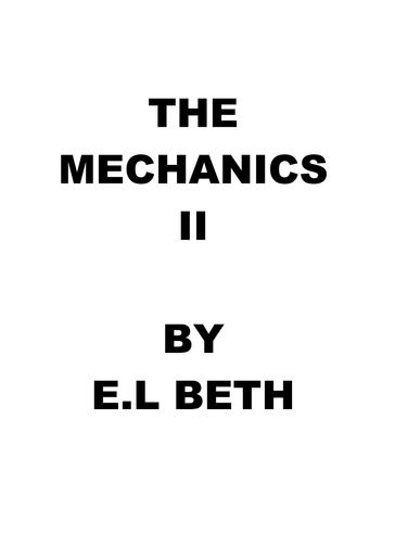 THE MECHANICS II - E.L Beth