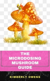 THE MICRODOSING MUSHROOM GUIDE