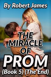 THE MIRACLE OF PROM (Book 5) (The End)