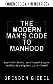 THE MODERN MAN S CODE TO MANHOOD