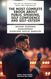 THE MOST COMPLETE EBOOK OF PUBLIC SPEAKING, SELF CONFIDENCE AND SELF-ESTEEM