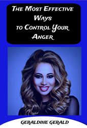 THE MOST EFFECTIVE WAYS TO CONTROL YOUR ANGER