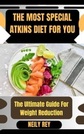 THE MOST SPECIAL ATKINS DIET FOR YOU