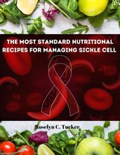 THE MOST STANDARD NUTRITIONAL RECIPES FOR MANAGING SICKLE CELL