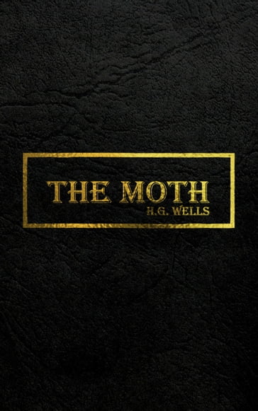 THE MOTH - H.G. Wells