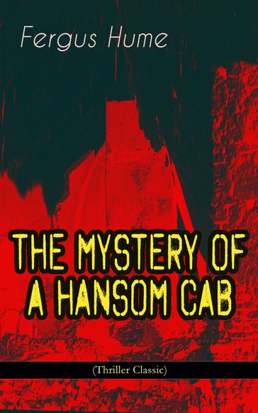 THE MYSTERY OF A HANSOM CAB (Thriller Classic) - Fergus Hume