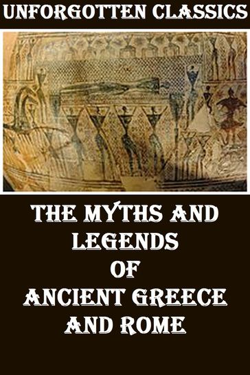 THE MYTHS AND LEGENDS OF ANCIENT GREECE AND ROME - E. M. Berens