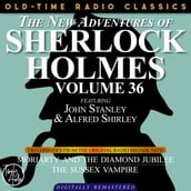 THE NEW ADVENTURES OF SHERLOCK HOLMES, VOLUME 36; EPISODE 1: MORIARTY AND THE DIAMOND JUBILIEEEPISODE 2: THE SUSSEX VAMPIRE