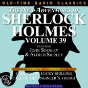 THE NEW ADVENTURES OF SHERLOCK HOLMES, VOLUME 39; EPISODE 1: THE CASE OF THE LUCKY SHILLINGEPISODE 2: THE CASE OF THE ENGINEER S THUMB