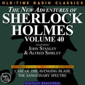 THE NEW ADVENTURES OF SHERLOCK HOLMES, VOLUME 40; EPISODE 1: THE CASE OF THE AVENGING BLADEEPISODE 2: THE CASE OF THE SANGUINARY SPECTRE