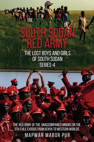 THE ODYSSEY OF SOUTH SUDAN RED ARMY - Mapwar Mabor Pur