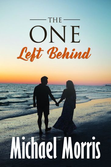 THE ONE LEFT BEHIND - Michael Morris