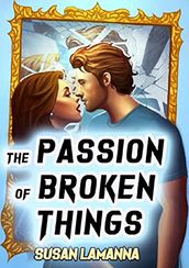 THE PASSION OF BROKEN THINGS
