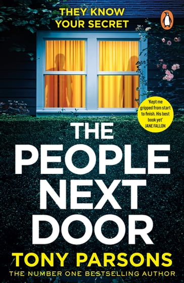 THE PEOPLE NEXT DOOR: A gripping psychological thriller from the no. 1 bestselling author - Tony Parsons