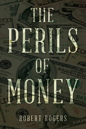 THE PERILS OF MONEY