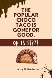 THE POPULAR CHOCO TACO IS GONE FOR GOOD, OR IS IT???