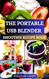 THE PORTABLE USB BLENDER SMOOTHIE RECIPE BOOK