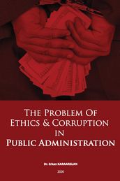 THE PROBLEM OF ETHICS & CORRUPTION IN PUBLIC ADMINISTRATION