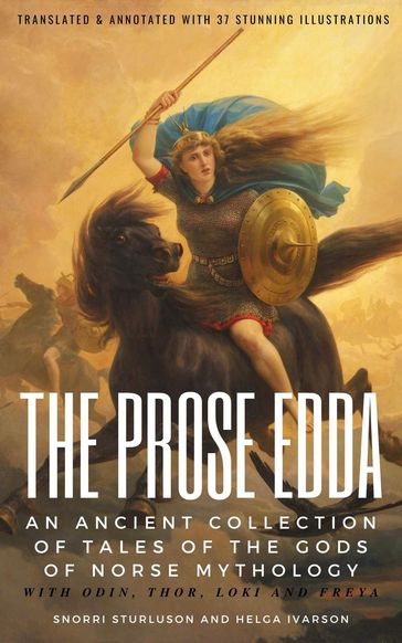 THE PROSE EDDA (Translated & Annotated with 35 Stunning Illustrations) - Sturluson Snorri - Helga Ivarson