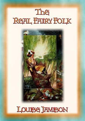 THE REAL FAIRY FOLK - 14 Magical Adventures in Fairyland - Louise Jamison