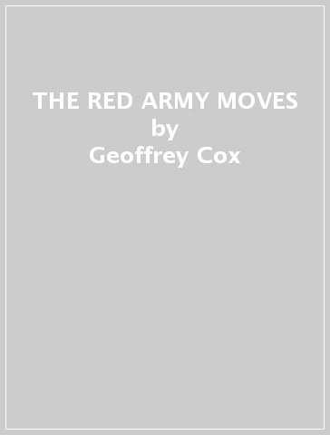 THE RED ARMY MOVES - Geoffrey Cox