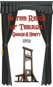 IN THE REIGN OF TERROR: The Adventures of a Westminster Boy