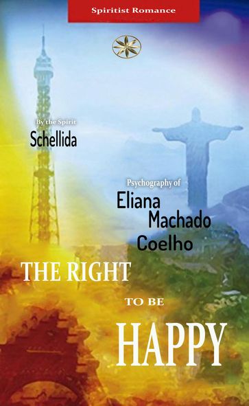 THE RIGHT TO BE HAPPY - Eliana Machado Coelho - By the Spirit Schellida