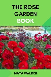 THE ROSE GARDEN BOOK