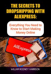 THE SECRETS TO DROPSHIPPING WITH ALIEXPRESS:
