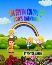 THE SEVEN COLORS OF GOD S RAINBOW