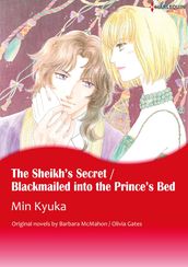 THE SHEIKH S SECRET / BLACKMAILED INTO THE PRINCE S BED