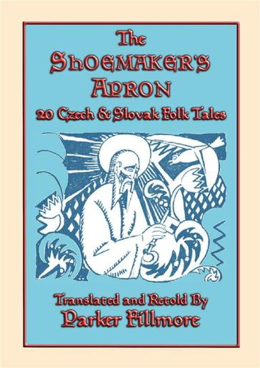 THE SHOEMAKERS APRON - 20 Czech and Slovak Childrens Stories - Anon E. Mouse - Illustrated by JAN MATULKA - translated - Retold by Parker Fillmore