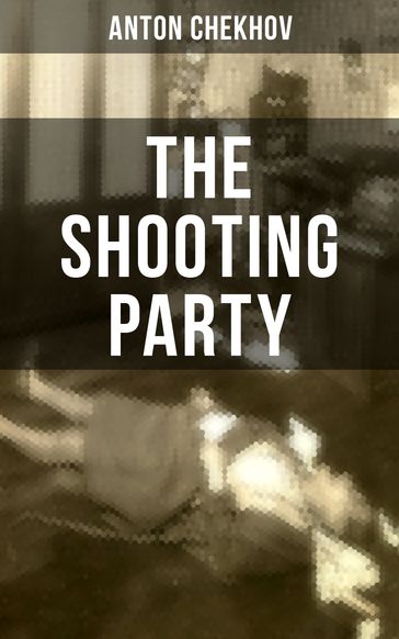 THE SHOOTING PARTY - Anton Chekhov