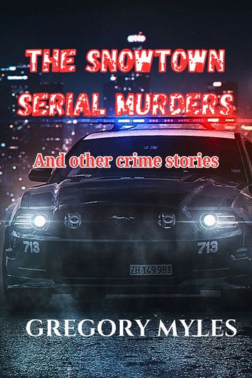 THE SNOWTOWN SERIAL MURDERS - GREGORY MYLES