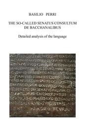 THE SO CALLED SENATUS CONSULTUM DE BACCHANALIBUS Detailed analysis of the language