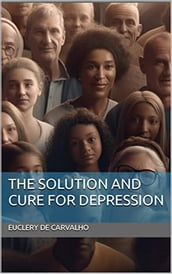 THE SOLUTION AND CURE FOR DEPRESSION