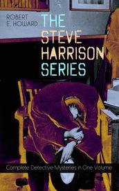THE STEVE HARRISON SERIES  Complete Detective Mysteries in One Volume