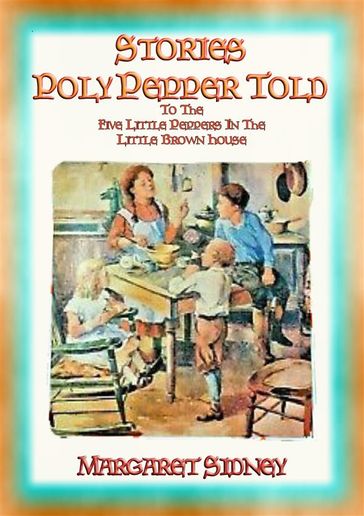 THE STORIES POLLY PEPPER TOLD - at the Little Brown House - Margaret Sidney