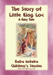 THE STORY OF LITTLE KING LOC - A French Fairy Tale