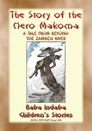 THE STORY OF THE HERO MAKOMA - An African Tale from Across the Zambesi - Anon E. Mouse